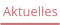 Aktuelles